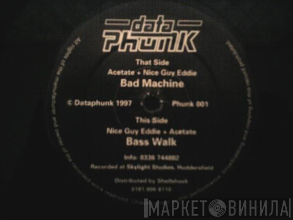 Acetate, Nice Guy Eddie - Bad Machine / Bass Walk