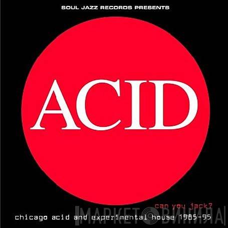  - Acid: Can You Jack? Vol. 1