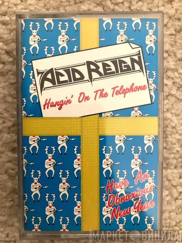  Acid Reign   - Hangin' On The Telephone