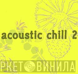  - Acoustic Chill 2