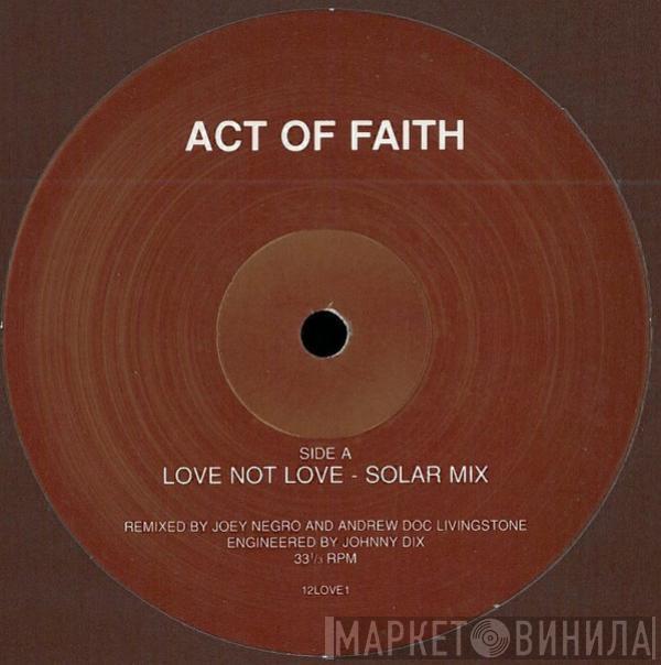 Act Of Faith - Love Not Love - Solar Mix