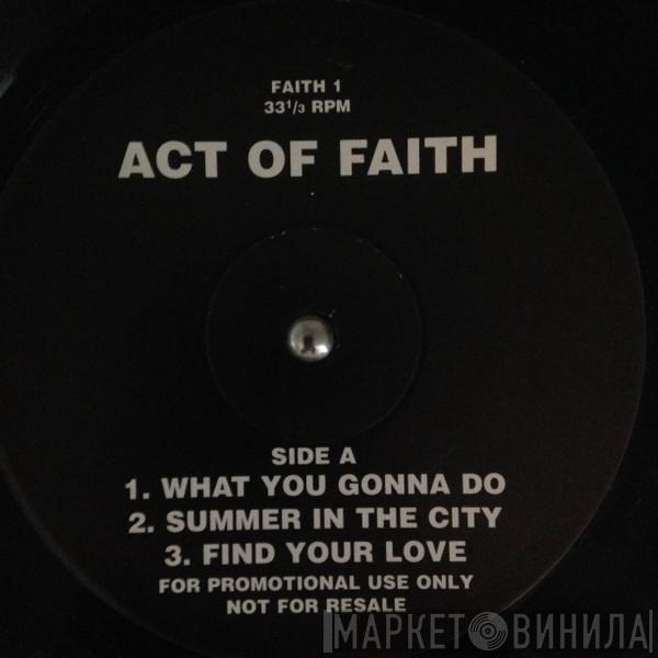Act Of Faith - What You Gonna Do