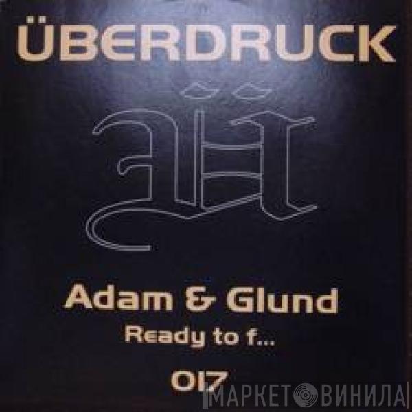 Adam & Glund - Ready To F...