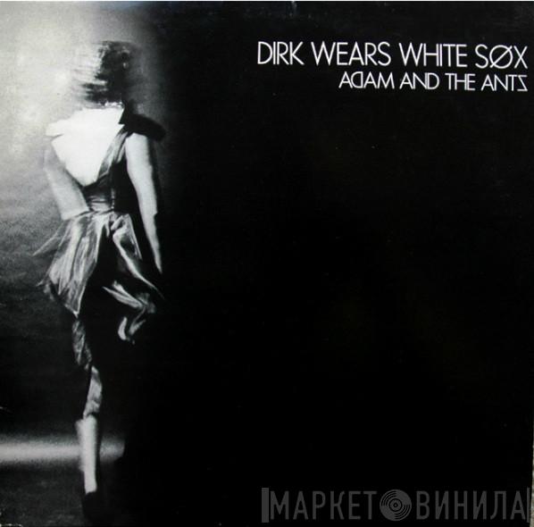  Adam And The Ants  - Dirk Wears White Sox