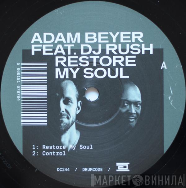 Adam Beyer, DJ Rush - Restore My Soul