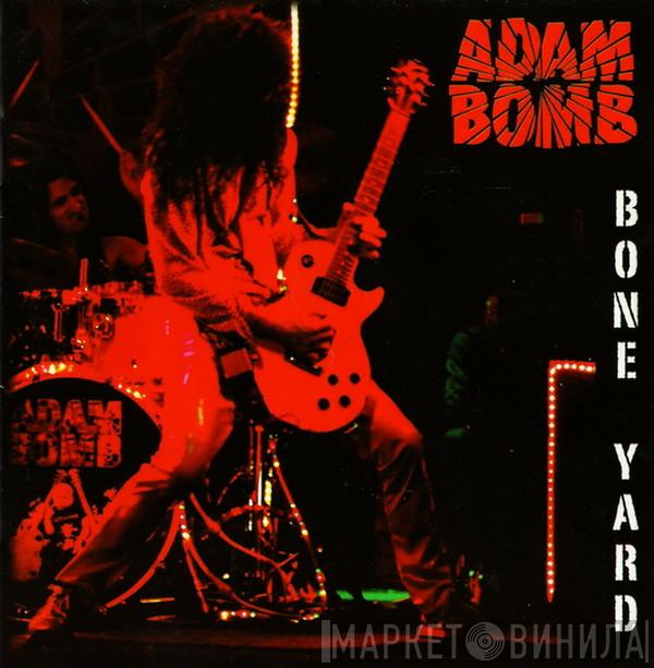 Adam Bomb - Bone Yard