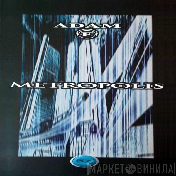  Adam F  - Metropolis / Mother Earth