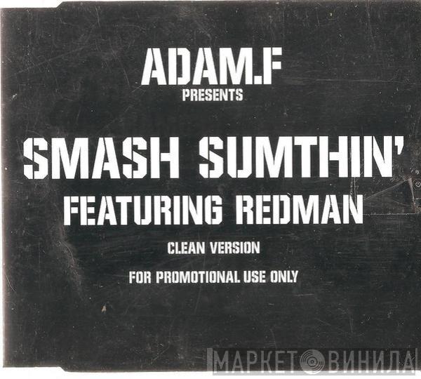 Adam F, Redman - Smash Sumthin
