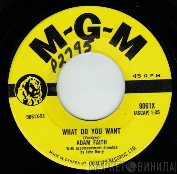  Adam Faith  - What Do You Want?