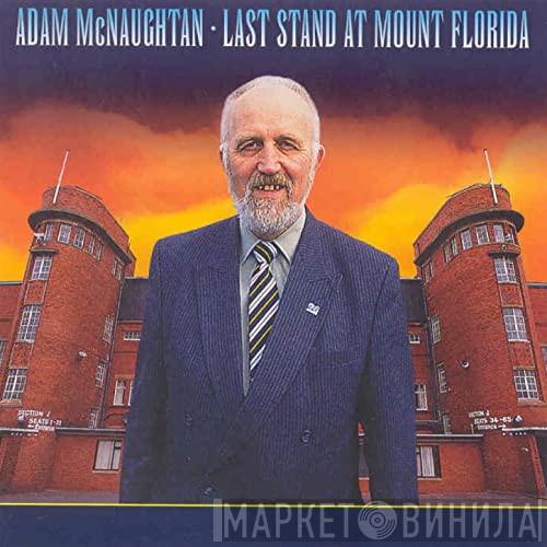 Adam McNaughtan - Last Stand At Mount Florida