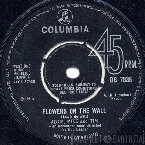 Adam, Mike And Tim - Flowers On The Wall