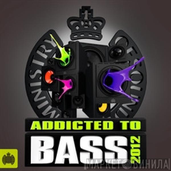  - Addicted To Bass 2012