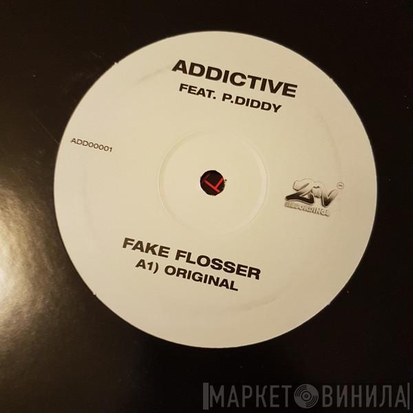 Addictive , P. Diddy - Fake Flosser