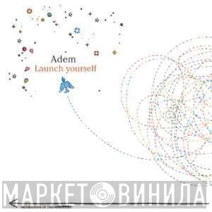 Adem   - Launch Yourself