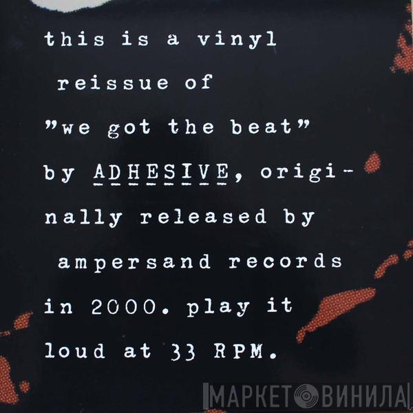 Adhesive  - We Got The Beat