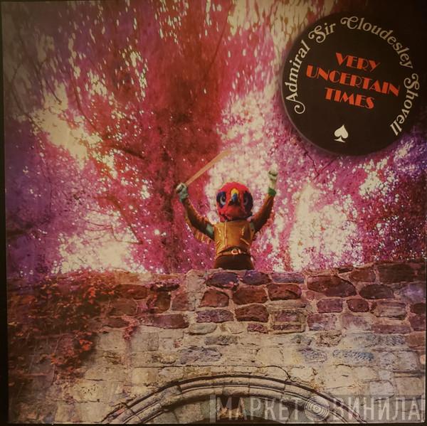  Admiral Sir Cloudesley Shovell  - Very Uncertain Times