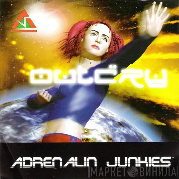 Adrenalin Junkies - Outcry