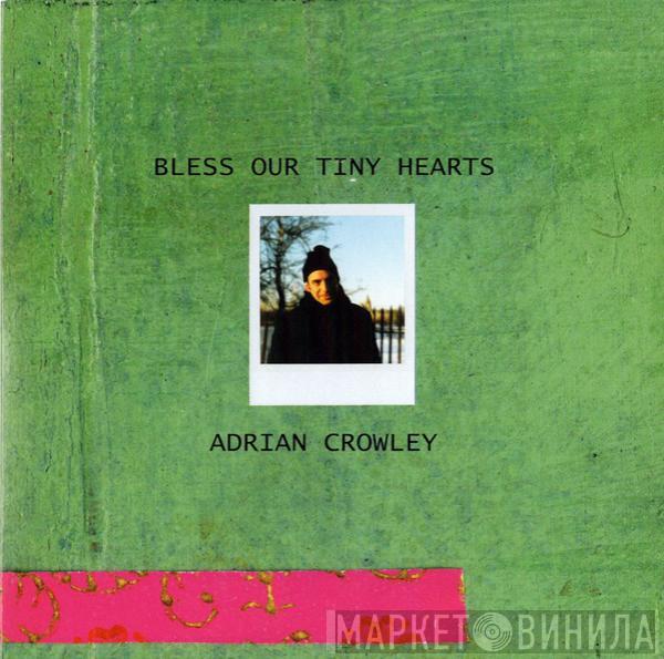 Adrian Crowley - Bless Our Tiny Hearts