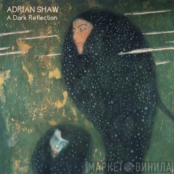 Adrian Shaw - A Dark Reflection
