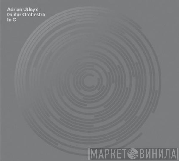 Adrian Utley's Guitar Orchestra - In C