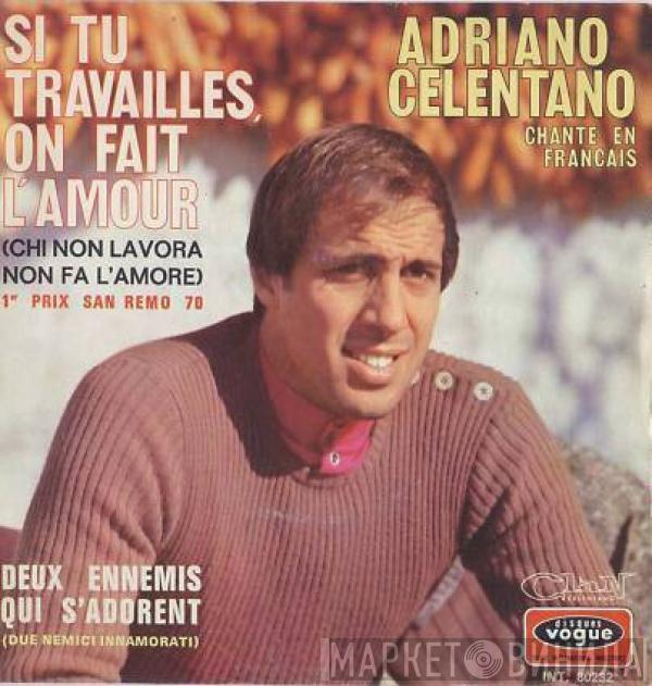  Adriano Celentano  - Adriano Celentano Chante En Français Si Tu Travailles, On Fait L'amour = Chi Non Lavora Non Fa L'Amore