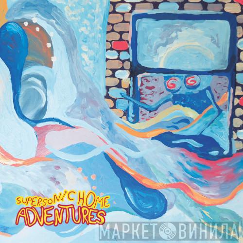 Adventures - Supersonic Home 