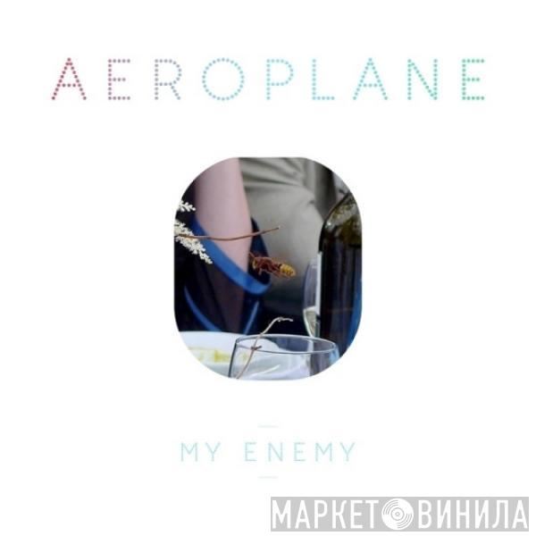  Aeroplane   - My Enemy