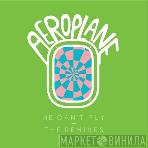  Aeroplane   - We Can't Fly - The Remixes