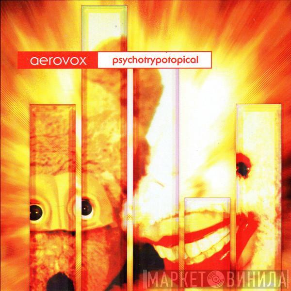 Aerovox   - Psychotrypotopical