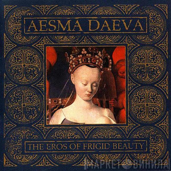 Aesma Daeva - The Eros Of Frigid Beauty