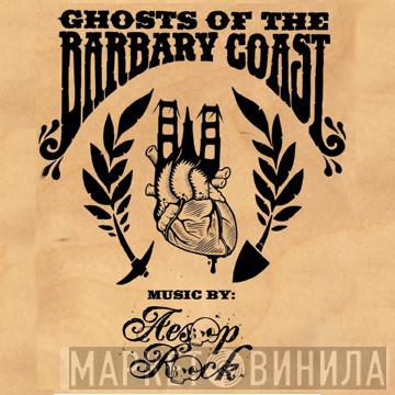  Aesop Rock  - Ghosts Of The Barbary Coast