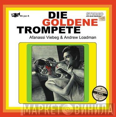Afanassi Viebeg, Andrew Loadman - Die Goldene Trompete