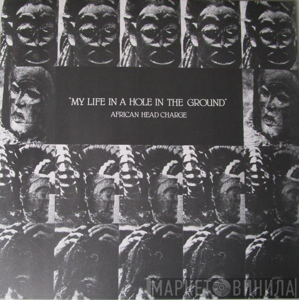 African Head Charge - My Life In A Hole In The Ground