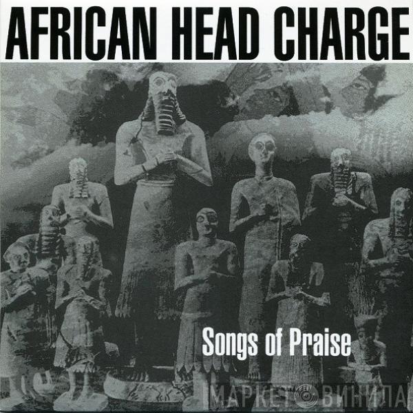  African Head Charge  - Songs Of Praise