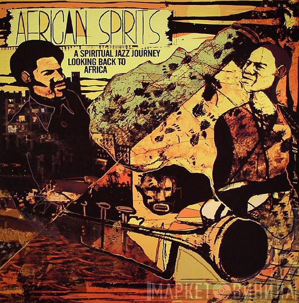  - African Spirits (A Spiritual Jazz Journey Looking Back To Africa)