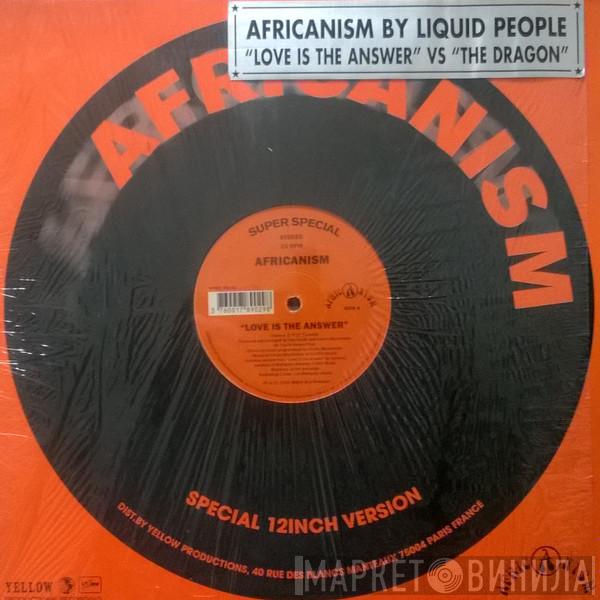Africanism, Liquid People - Love Is The Answer / The Dragon
