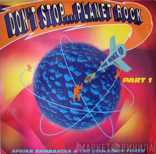 Afrika Bambaataa & Soulsonic Force - Don't Stop... Planet Rock (The Remix EP - Part 1)