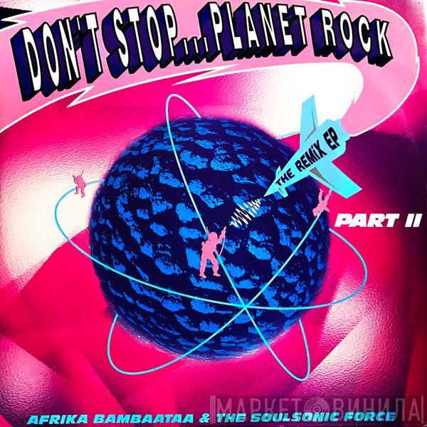 Afrika Bambaataa & Soulsonic Force - Don't Stop... Planet Rock (The Remix EP - Part 2)