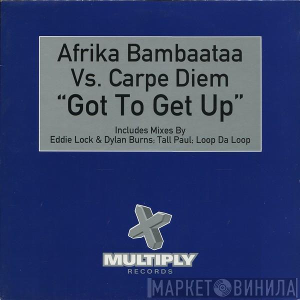 Afrika Bambaataa, Carpe Diem - Got To Get Up