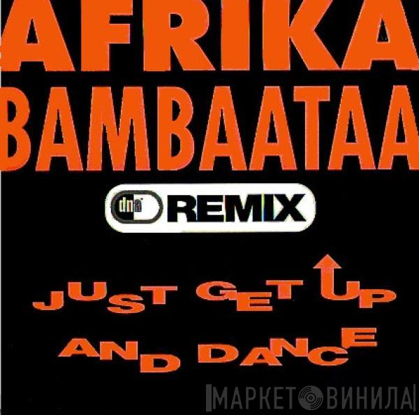  Afrika Bambaataa  - Just Get Up And Dance (DNA Remix)