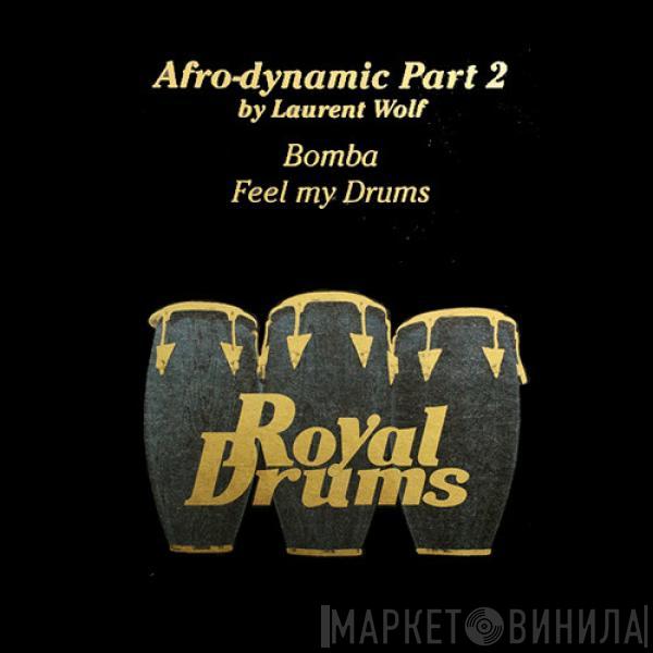 Afrodynamic, Laurent Wolf - Bomba / Feel My Drums