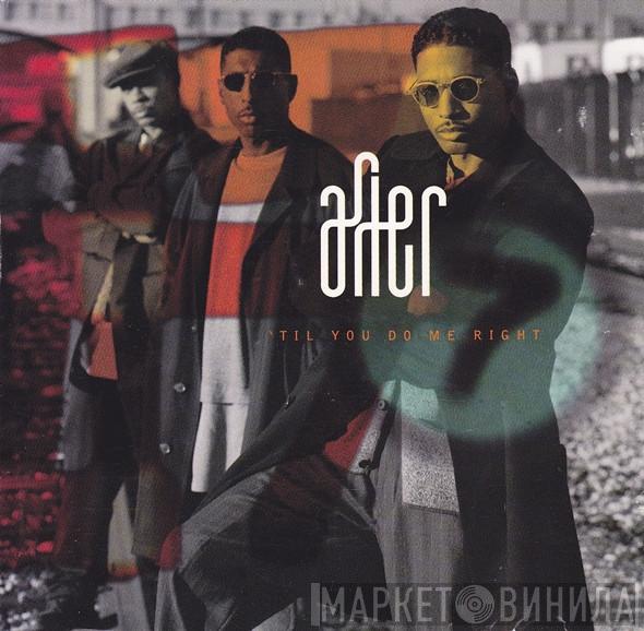  After 7  - 'Til You Do Me Right