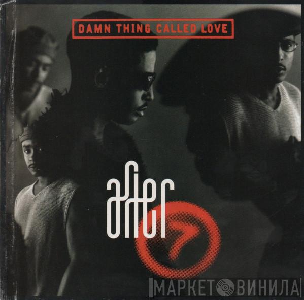  After 7  - Damn Thing Called Love