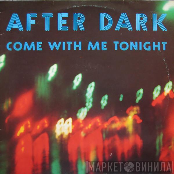  After Dark  - Come With Me Tonight