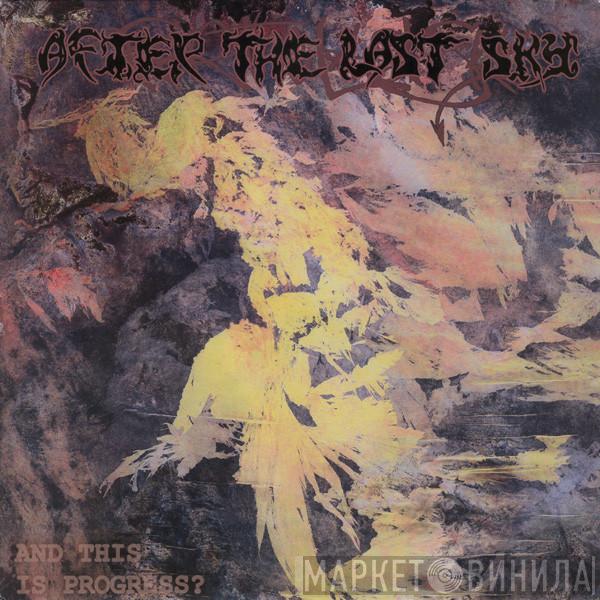 After The Last Sky - And This Is Progress?