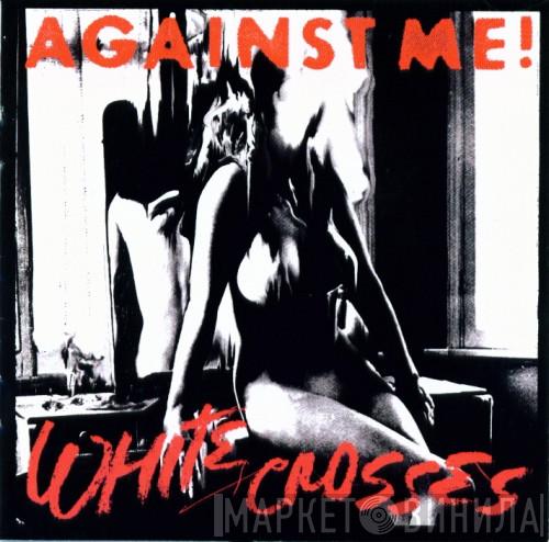 Against Me! - White Crosses