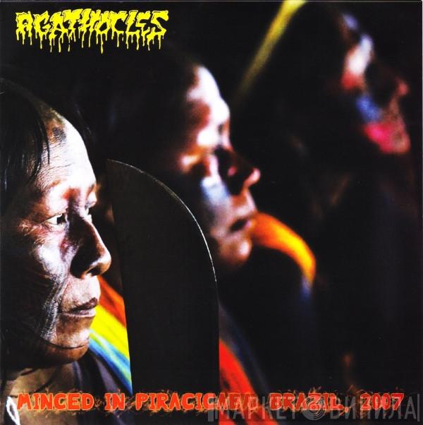 Agathocles - Minced In Piracicaba, Brazil, 2007