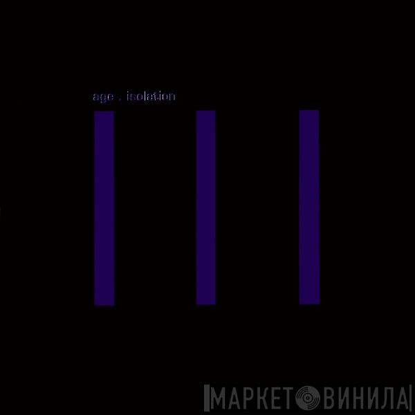  Age  - Isolation