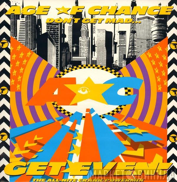  Age Of Chance  - Don't Get Mad...Get Even! (The All-Nite Crank-Powermix)