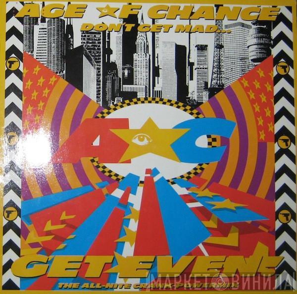  Age Of Chance  - Don't Get Mad...Get Even! (The All-Nite Crank-Powermix)